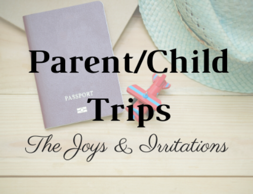 The Joys and Irritations on Parent/Child Trips