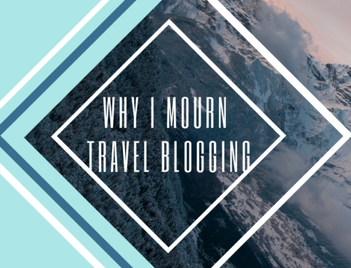 Why I Mourn Travel Blogging