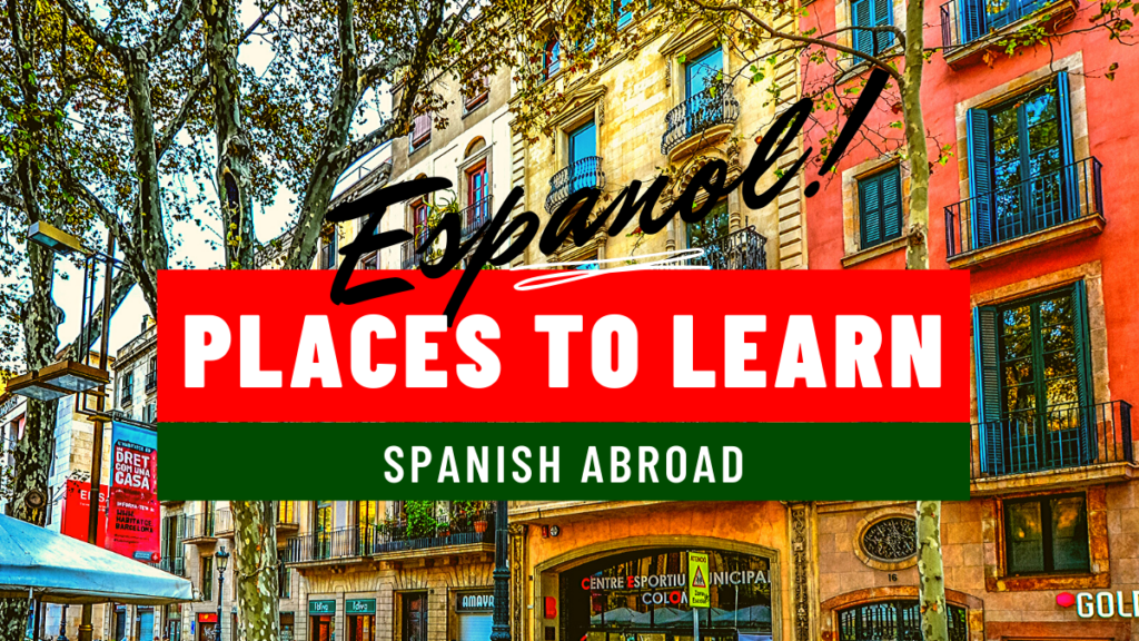 6-places-to-learn-spanish-abroad-my-open-passport