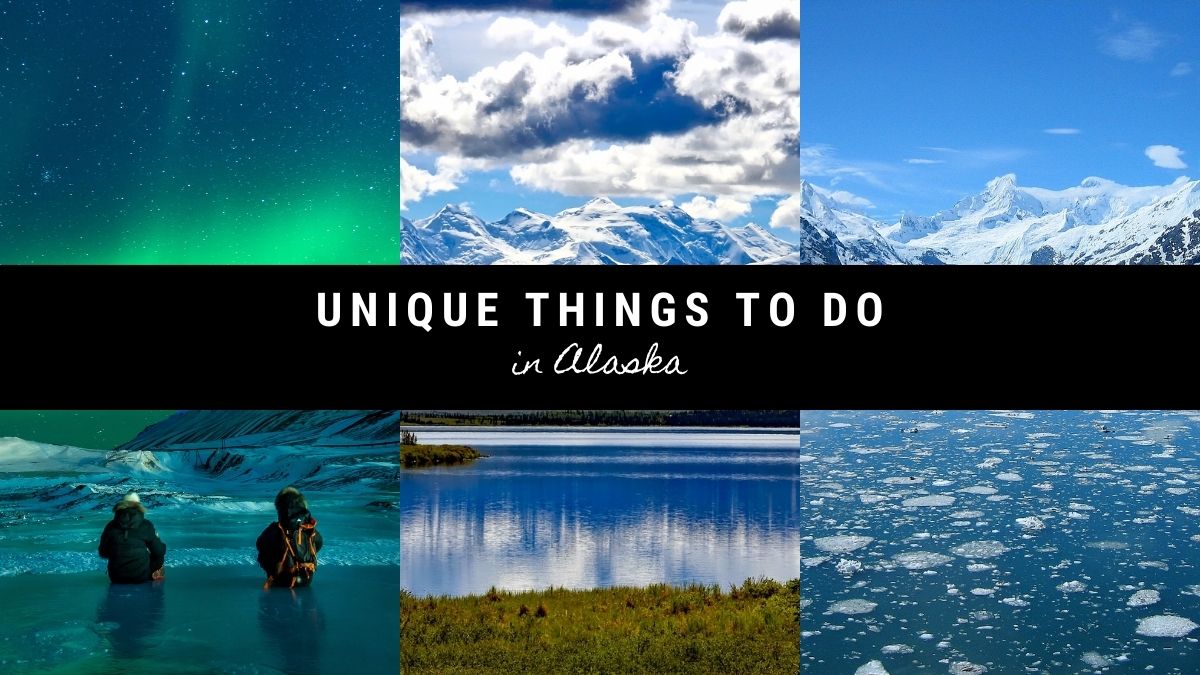 Unique Things to Do in Alaska