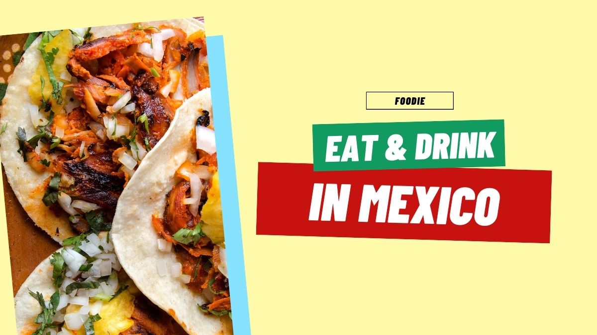 What to Eat in Mexico (and Not)