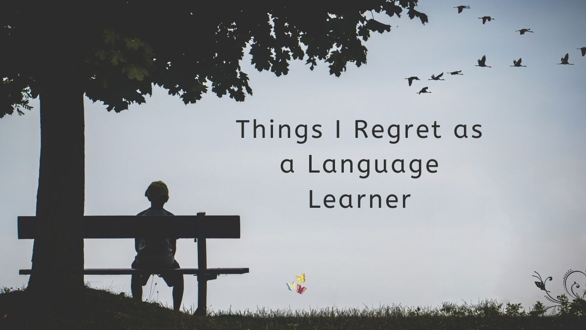 3 regrets as a language learner