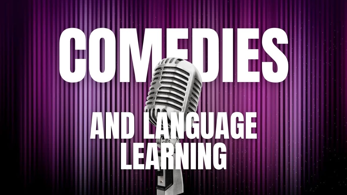 comedies are not good for learning a language