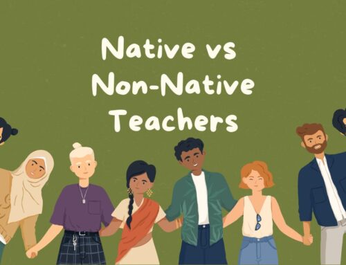The Pros and Cons of learning a language with a Native Teacher vs a Teacher Who has Studied Long Term
