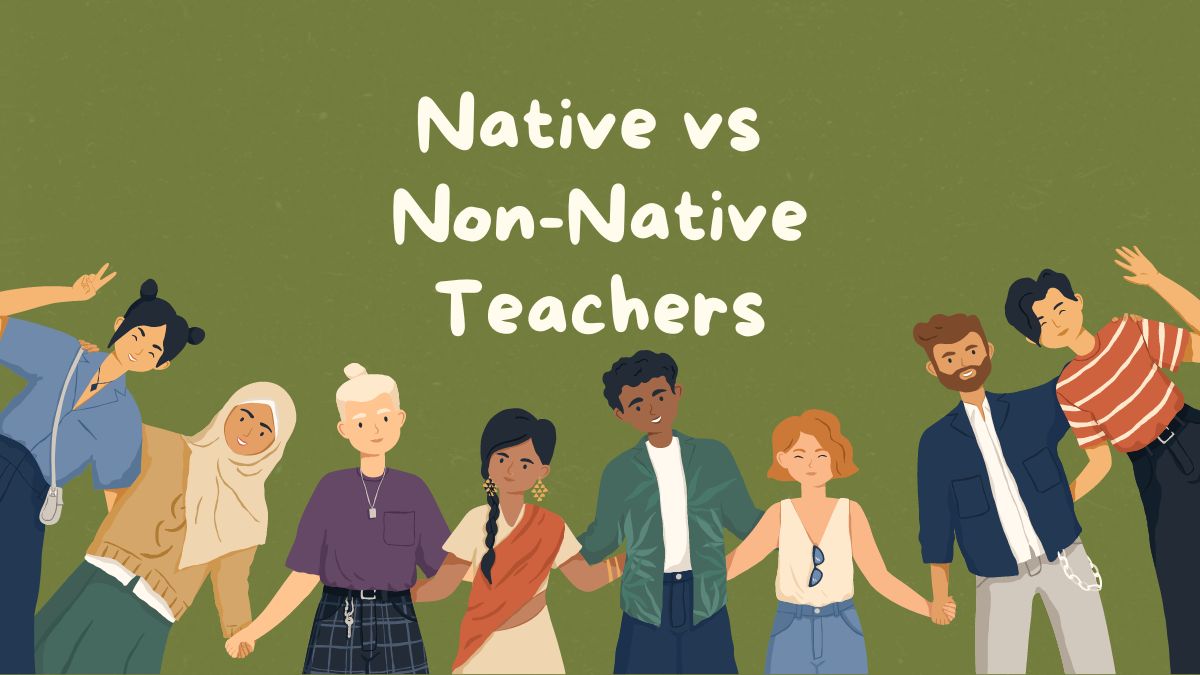 Native teachers vs a teacher who has studied long term