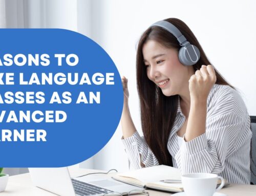 5 Reasons to Take Language Classes as an Advanced Learner