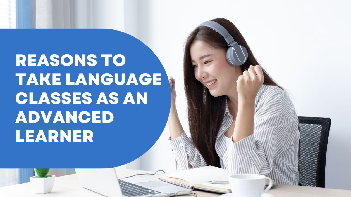 take language classes as an advanced learner