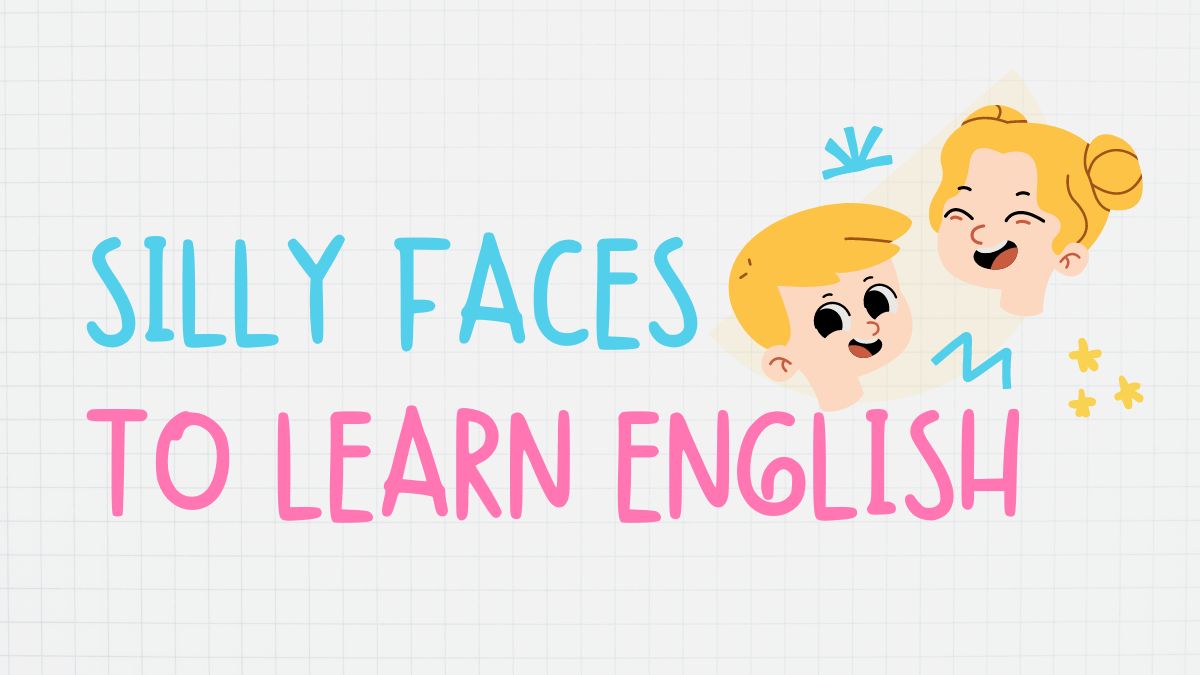 Silly Faces to Help with English Sounds